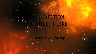 The Station Nightclub Fire  A Short Documentary  Fascinating Horror [upl. by Evered114]