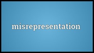 Misrepresentation Meaning [upl. by Esiled]